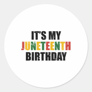Its My Birthday Juneteenth Melanin Pride African A Classic Round Sticker