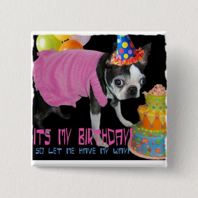 ITS MY BIRTHDAY -LET ME HAVE MY WAY 2 INCH SQUARE BUTTON (Front)