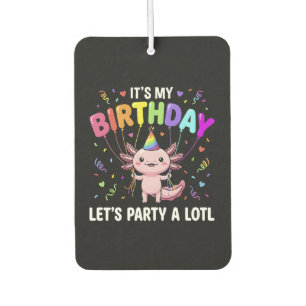 It's My Birthday Let's Party A Lotl Air Freshener