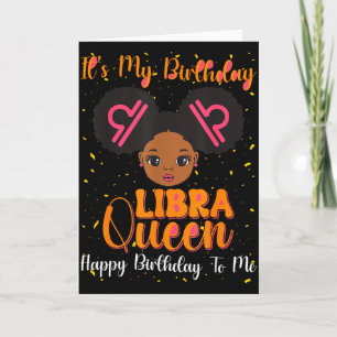 Its My Birthday Libra Queen Happy Birthday To Me A Card