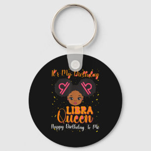 Its My Birthday Libra Queen Happy Birthday To Me A Keychain
