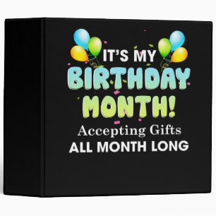 It's My Birthday Month, Accepting Gifts All Month Binder
