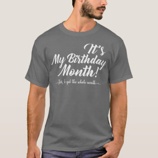 Its My Birthday Month Gift T-Shirt
