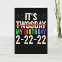 Its My Birthday On Twosday February 22nd 2022