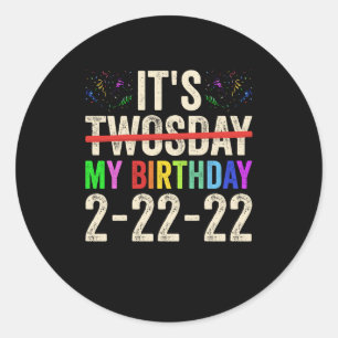 Its My Birthday On Twosday February 22nd 2022 Classic Round Sticker