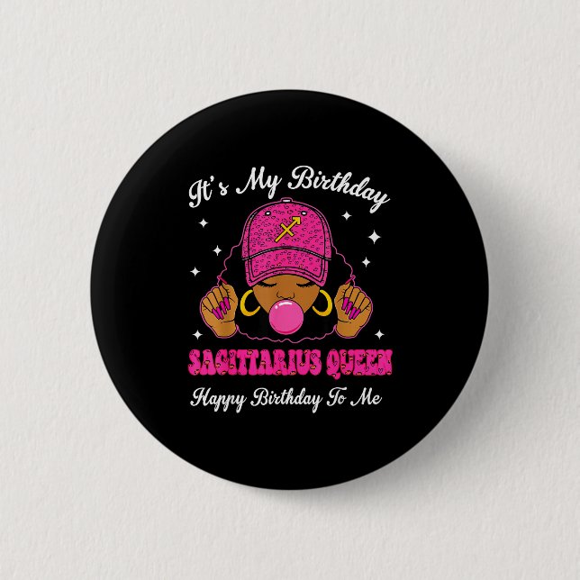 It's My Birthday Sagittarius Queen Happy Birthday  2 Inch Round Button (Front)