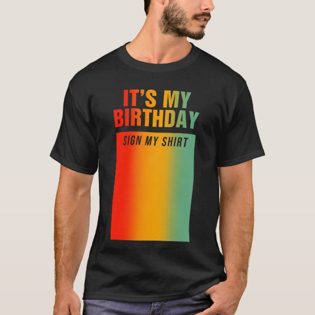 It's My Birthday Sign Funny Birthday T-Shirt (Front)