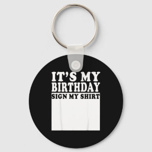 Its My Birthday Sign My Bday Party Funny Birthday Keychain