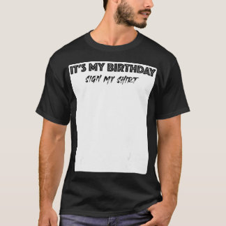 Its My Birthday Sign My  Funny  Vintage Gift  T-Shirt