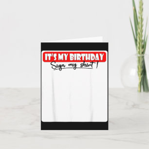 Its My Birthday Sign My Shirt Card