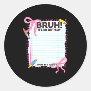 Its My Birthday Sign My Shirt Cute Bow Birthday Gi Classic Round Sticker