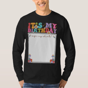 It's My Birthday Sign My Shirt Men LS