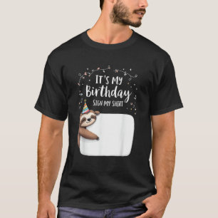 It's My Birthday Sign My Shirt Novelty Party anima