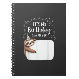 It's My Birthday Sign My Shirt Novelty Party anima Notebook