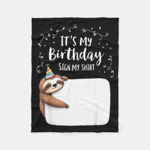 Its My Birthday Sign My Shirt Novelty Party Animal Fleece Blanket