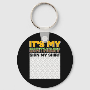 It's My Birthday Sign My Shirt Pixel Game Birthday Keychain