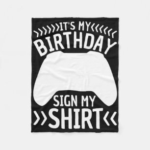 It's My Birthday Sign My Shirt Video Game Bday Par Fleece Blanket