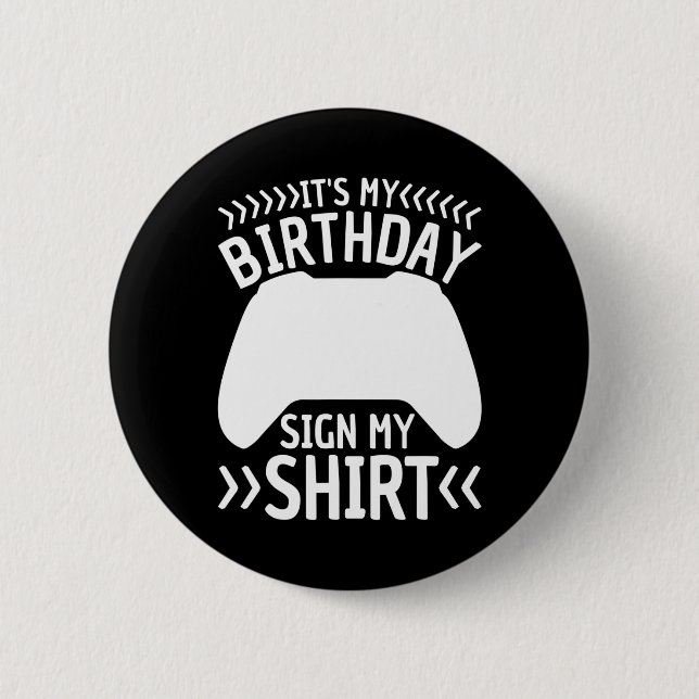 It's My Birthday Sign My  Video Game Bday Party Ga 2 Inch Round Button (Front)