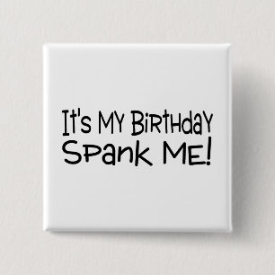 Its My Birthday Spank Me 2 Inch Square Button
