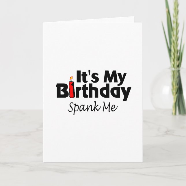Its My Birthday Spank Me Card (Front)