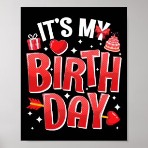 It's My Birthday Valentine's Day Birthday Girls Wo Poster