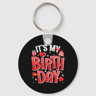 It's My Birthday Valentines Day Birthday Girls Wom Keychain