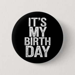 Its My Birthday Vintage Distressed Design Men 2 Inch Round Button