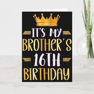 Its My Brothers 16th Birthday Happy 16 Years Old Card