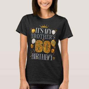 Its My Brothers 60th Birthday Happy Birthday 60 Ye T-Shirt