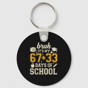 It's My Bruh 67 33 Days School Keychain