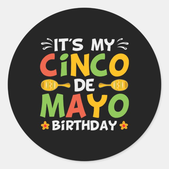 It's My Cinco De Mayo Birthday Classic Round Sticker (Front)