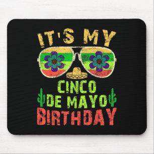 Its My Cinco De Mayo Birthday Funny Birthday Party Mouse Pad