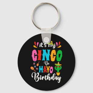 Its My Cinco De Mayo Birthday Mexican Matching Fam Keychain
