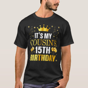 It's My Cousin's 15th Birthday Happy Birthday 15 Y T-Shirt