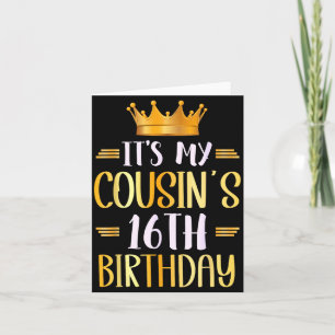 It's My Cousin's 16th Birthday Happy 16 Years Old Card