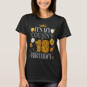 Its My Cousins 18th Birthday Happy Birthday 18 Yea T-Shirt