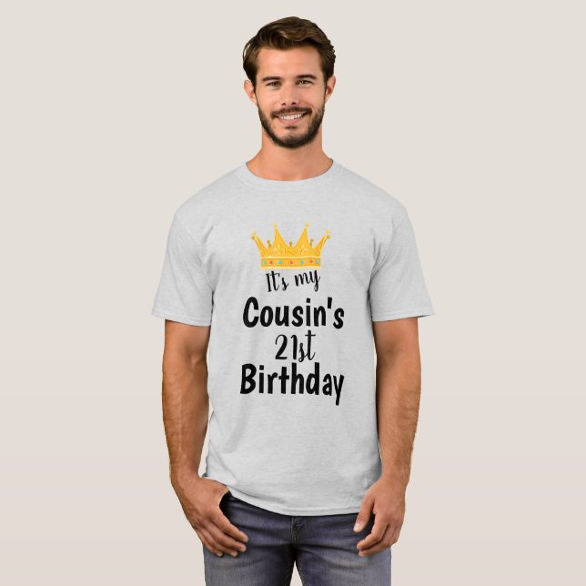 It's My Cousin's 21st Birthday Crown Happy 21 Year T-Shirt (Front Full)