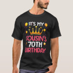 It's My Cousin's 70th Birthday Happy Birthday 70 Y T-Shirt<br><div class="desc">It's My Cousin's 70th Birthday Happy Birthday 70 Years Old</div>