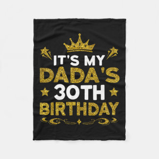 Its My Dadas 30th Birthday Happy Birthday 30 Years Fleece Blanket
