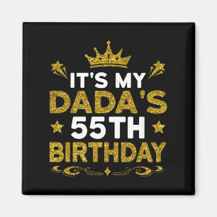 Its My Dadas 55th Birthday Happy Birthday 55 Years Magnet