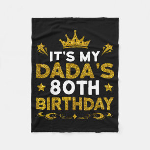 Its My Dadas 80th Birthday Happy Birthday 80 Years Fleece Blanket