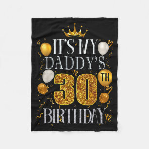 Its My Daddys 30th Birthday Happy Birthday 30 Year Fleece Blanket
