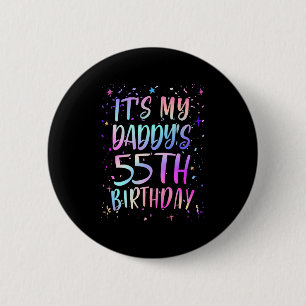 Its My Daddys 55th Birthday Colourful Happy 55 Yea 2 Inch Round Button