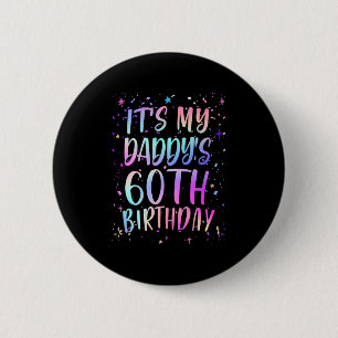 Its My Daddys 60th Birthday Colourful Happy 60 Yea 2 Inch Round Button