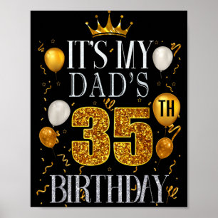 Its My Dads 35th Birthday Happy Birthday 35 Years  Poster