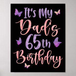 Its My Dads 65th Birthday Butterfly Happy 65 Years Poster