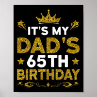 Its My Dads 65th Birthday Happy Birthday 65 Years 