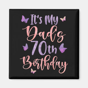 Its My Dads 70th Birthday Butterfly Happy 70 Years Magnet