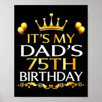 Its My Dads 75th Birthday Happy Birthday 75 Years 