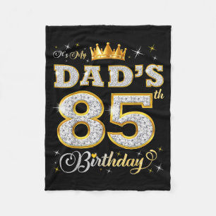 Its My Dads 85th Birthday 85 Years Old Fathers Bir Fleece Blanket